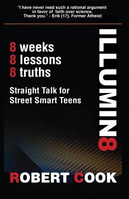 Illumin8: Straight Talk for Street Smart Teens Illumin8: Straight Talk for Street Smart Teens