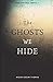 The Ghosts We Hide (Eudaimonia)
