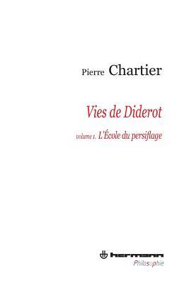 Vies de Diderot, Volume 1. Portrait du philosophe en mystificateur: L'école du persiflage (HR.HERM.PHILO.)