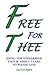 Free for Thee by Faith Frey