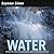 Water: A Photographic Picture Book About Our Planet's Most Essential Resource for Kids (Ages 6-10)