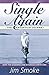 Single Again The Uncertain Journey (Hope for widowed and divorced Christians)