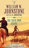 Dig Your Own Grave (Will Tanner U.S. Deputy Marshal)