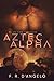 Aztec Alpha (The Aztec Alph...