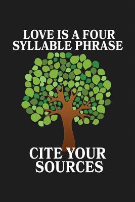 Love Is A Four Syllable Phrase Cite Your Sources: Lined Journal