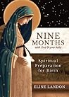 Nine Months With God and Your Baby: Spiritual Preparation for Birth Nine Months With God and Your Baby: Spiritual Preparation for Birth