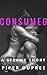 CONSUMED: A Sexy Short Story