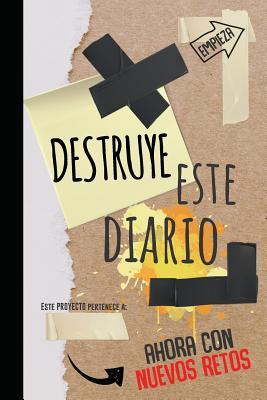 Destruye este diario: Nuevos retos-Rompe o destroza este diario en cualquier sitio, creatividad, arte, Craft, y mucha imaginación (Spanish Edition)