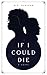 If I Could Die