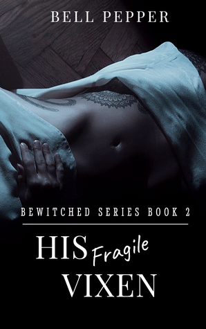 His Fragile Vixen (Bewitched, #2)
