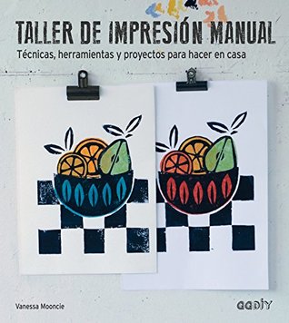 Taller de Impresión Manual: Técnicas, herramientas y proyectos para hacer en casa (Paperback)