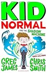 Kid Normal and the Shadow Machine Kid Normal and the Shadow Machine