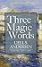 Three Magic Words by Uell S. Andersen