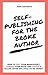 Self-Publishing for the Broke Author: How to Edit Your Manuscript, Format Your Book and Create a Killer Cover on Little to No Money