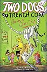 Two Dogs in a Trench Coat Go on a Class Trip (Two Dogs in a Trench Coat, #3)