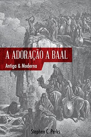 A adoração a Baal: Antiga e moderna