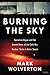 Burning the Sky: Operation Argus and the Untold Story of the Cold War Nuclear Tests in Outer Space