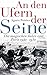 An den Ufern der Seine: Die magischen Jahre von Paris 1940 - 1950 (German Edition)