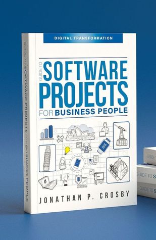 Guide to Software Projects for Business People (Paperback)