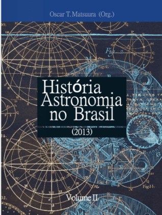 A Historia da Astronomia no Brasil: Volume 2