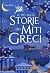 Le più belle storie dei miti greci by Luisa Mattia