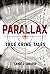 Parallax: True Crime Tales