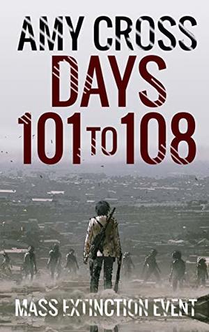 Days 101 to 108 (Mass Extinction Event, #7)
