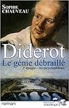 Diderot, le génie débraillé by Sophie Chauveau