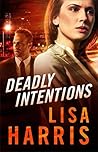 Deadly Intentions by Lisa          Harris