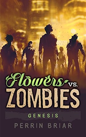 Flowers Vs. Zombies: Genesis: A Zombie Apocalypse Survival Series (Kindle Edition)