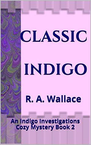 Classic Indigo (An Indigo Investigations Cozy Mystery Book 2)