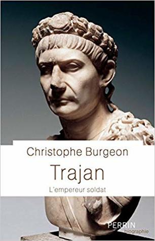 Trajan : l'empereur soldat