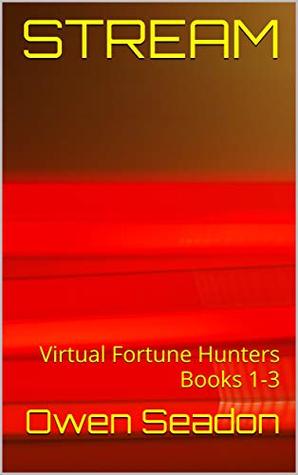 Stream: Virtual Fortune Hunters Books 1-3 (Kindle Edition)