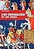Les Croisades: XIe - XIIIe Siècle