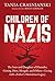Children of Nazis: The Sons and Daughters of Himmler, Göring, Höss, Mengele, and Others— Living with a Father's Monstrous Legacy