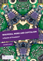 Wikipedia, Work and Capitalism: A Realm of Freedom? (Dynamics of Virtual Work)