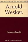 Arnold Wesker Arnold Wesker