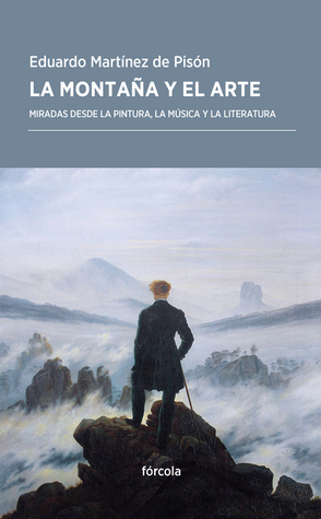 La montaña y el arte. Miradas desde la pintura, la música y la literatura . (Paperback)