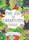 The Joy of Creativity: Unleash the Creative Power of Inside of You The Joy of Creativity: Unleash the Creative Power of Inside of You