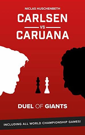 Carlsen vs. Caruana: Duel of Giants (Kindle Edition)