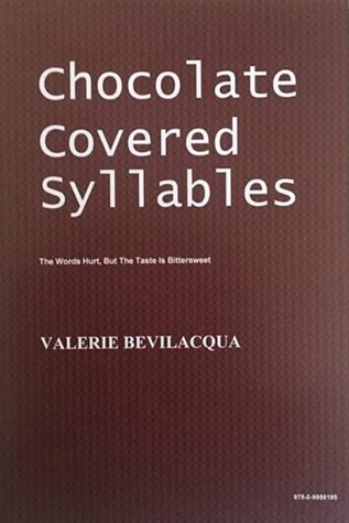 Chocolate Covered Syllables: The Words Hurt, But The Taste Is Bittersweet