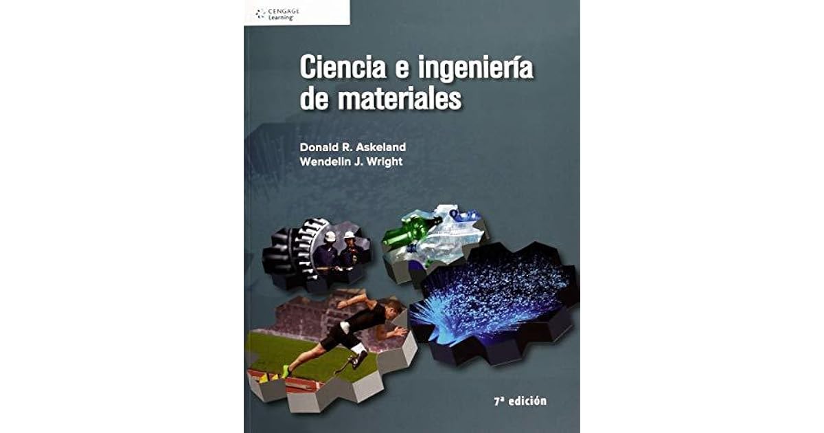 CIENCIA E INGENIERIA DE LOS MATERIALES / 7 ED. by Askeland Donald