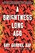 A Brightness Long Ago by Guy Gavriel Kay