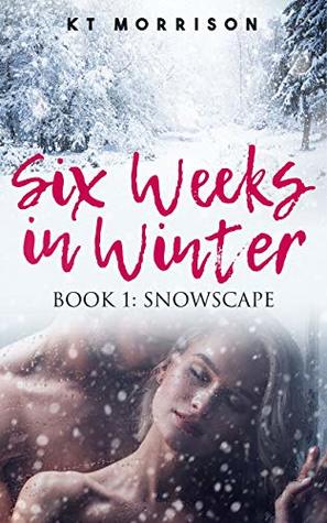 Snowscape (Six Weeks In Winter Book 1)
