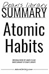 Summary: Atomic Habits by James Clear: An Easy & Proven Way to Build Good Habits & Break Bad Ones