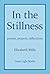 In The Stillness by Elizabeth Mills