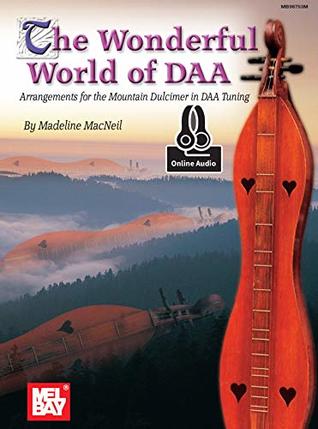 The Wonderful World of DAA: Arrangements for the Mountain Dulcimer in DAA Tuning (Kindle Edition)