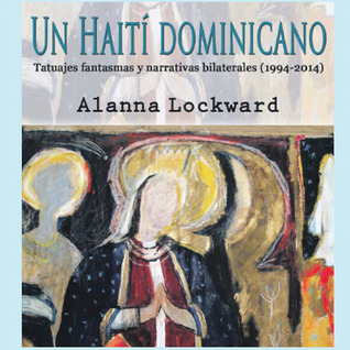 Un Haiti dominicano. Tatuajes fantasmas y narrativas bilaterales (1994-2014)