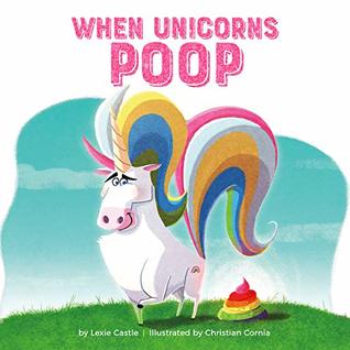 When Unicorns Poop (Hardcover)