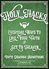 Holy Hacks: Every...